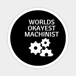 World okayest machinist Magnet